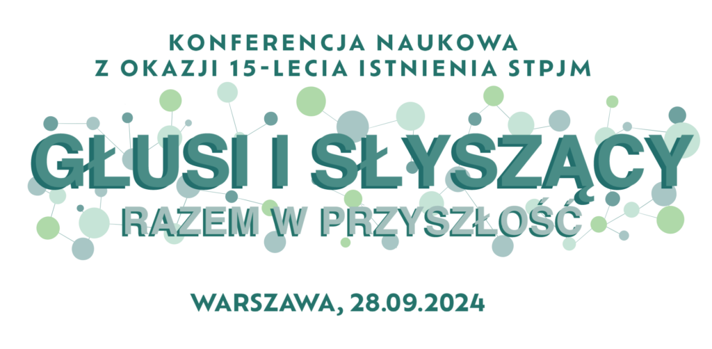 Konferencja 15-lecia STPJM, Głusi i słyszący razem w przyszłość 28.09.2024